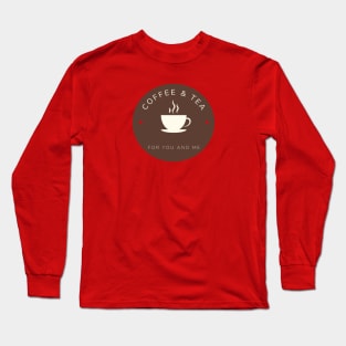 COFFEE AND TEA Long Sleeve T-Shirt